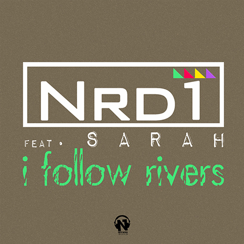 NRD1 Feat. SARAH “I Follow Rivers”