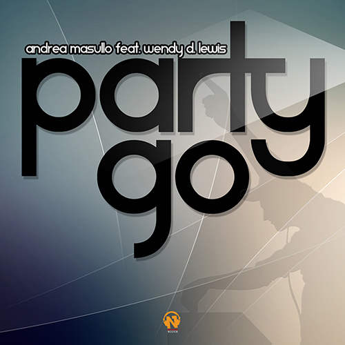 ANDREA MASULLO Feat. WENDY D. LEWIS “Party Go”