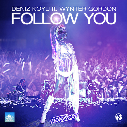 DENIZ KOYU Feat. WYNTER GORDON “Follow You”
