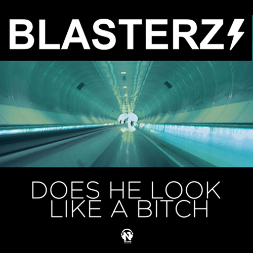 BLASTERZ “Does He Look Like A Bitch”