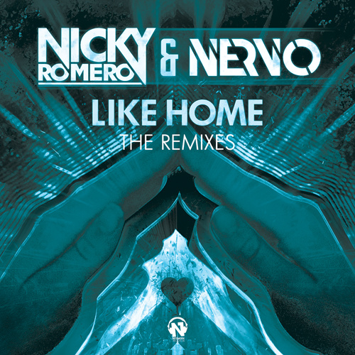 NICKY ROMERO & NERVO “Like Home”