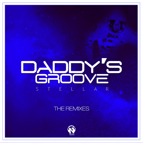 DADDY’S GROOVE  “Stellar” (The Remixes)