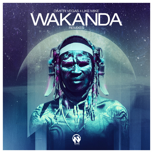 DIMITRI VEGAS & LIKE MIKE  “Wakanda” (The Remixes)