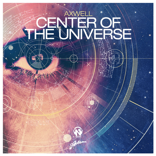 AXWELL “Center Of The Universe”