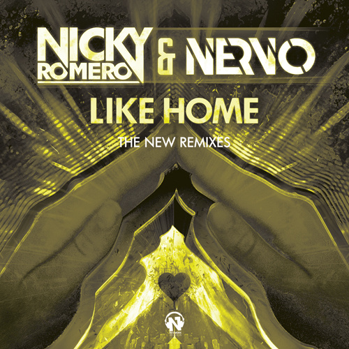 NICKY ROMERO & NERVO “Like Home” (The New Remixes)
