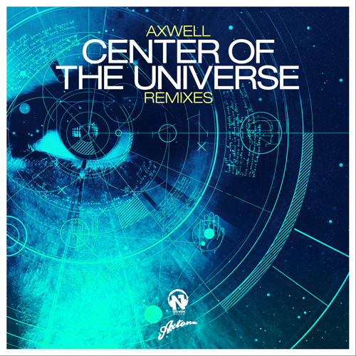AXWELL  “Center Of The Universe” (Remixes)