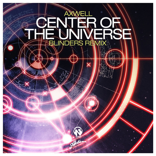 AXWELL  “Center Of The Universe” (Blinders Remix)