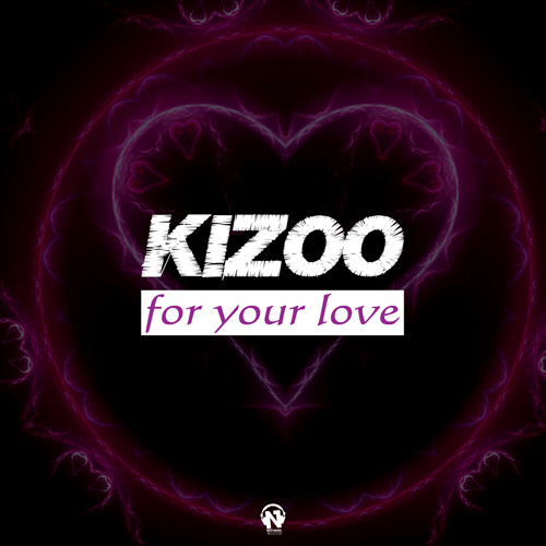 KIZOO “For Your Love”