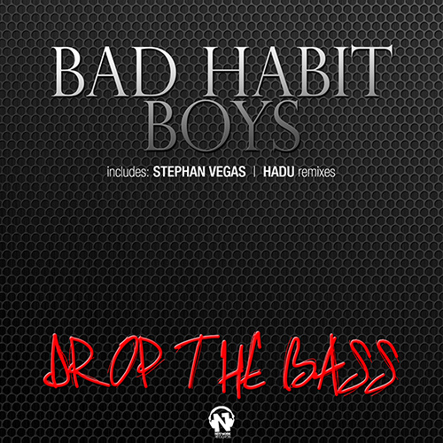 BAD HABIT BOYS “Drop The Bass”