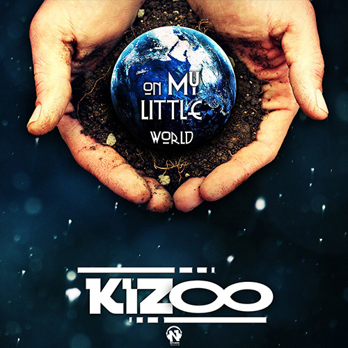 KIZOO  “On My Little World”
