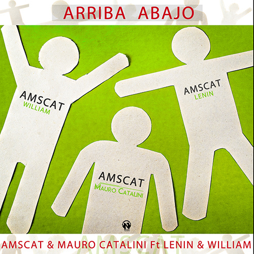 AMSCAT & MAURO CATALINI Feat. LENIN & WILLIAM “Arriba Abajo”