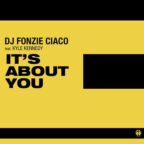 DJ FONZIE CIACO Feat. KYLE KENNEDY “It’s About You”