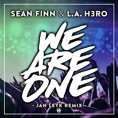 SEAN FINN & L.A. H3RO “We Are One” (The Remix)