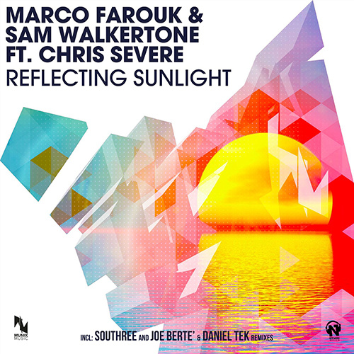 MARCO FAROUK & SAM WALKERTONE Feat. CHRIS SEVERE “Reflecting Sunlight”