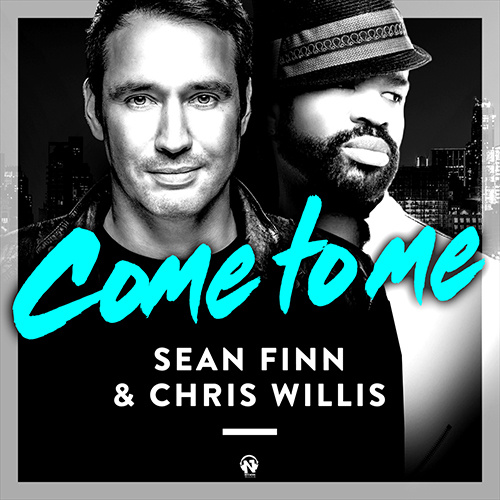 SEAN FINN & CHRIS WILLIS “Come To Me”