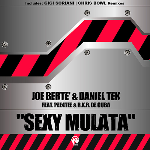 JOE BERTE’ & DANIEL TEK Feat. Pee4Tee & R.K.R. de Cuba “Sexy Mulata” The Remixes