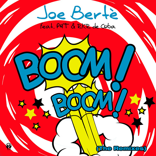 JOE BERTE’ Feat Pee4Tee & R.K.R. de CUBA “Boom Boom” (The Remixes)