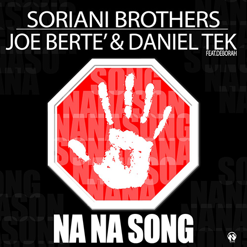 SORIANI BROTHERS, JOE BERTE’ & DANIEL TEK Feat. Deborah “NA NA SONG”