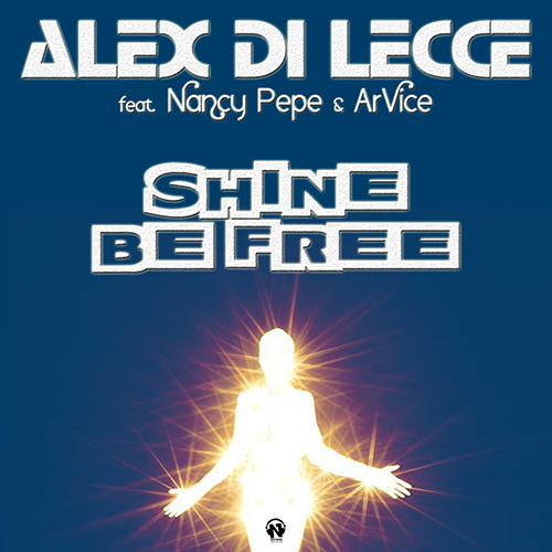 ALEX DI LECCE Feat. Nancy Pepe & ArVice “Shine Be Free”