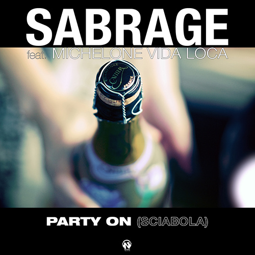 SABRAGE Feat. Michelone Vida Loca “Party On (Sciabola)”