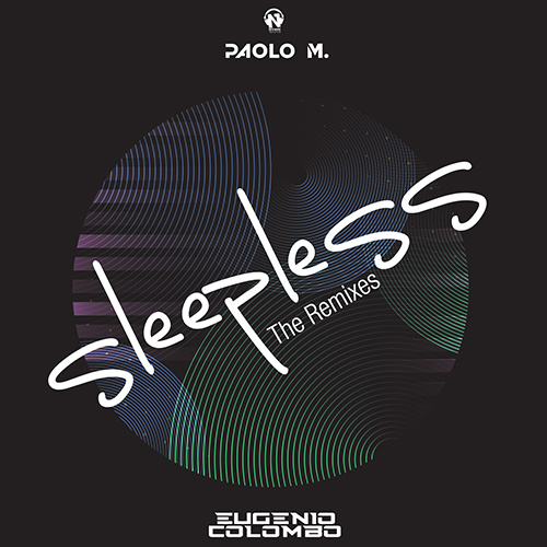 PAOLO M. & EUGENIO COLOMBO “SLEEPLESS” (The Remixes)