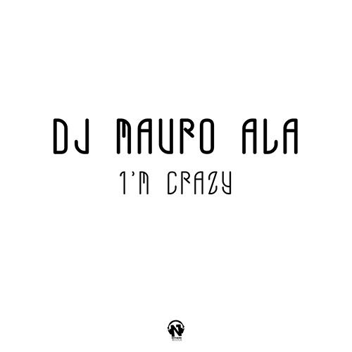 DJ MAURO ALA “I’m Crazy”
