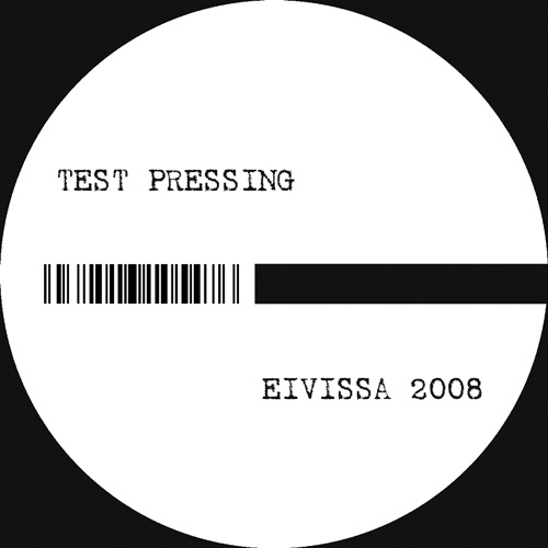 VARIOUS ARTISTS “Test Pressing to Eivissa ‘08 EP”