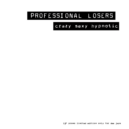 PROFESSIONAL LOSERS – “Crazy Sexy Hypnotic”