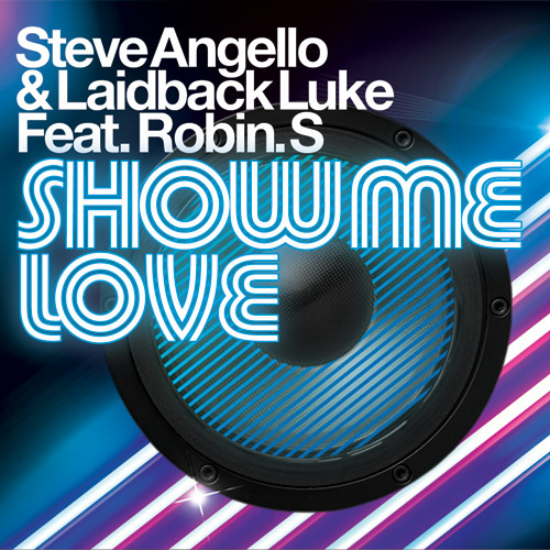 STEVE ANGELLO & LAIDBACK LUKE Ft. ROBIN S “Show Me Love”