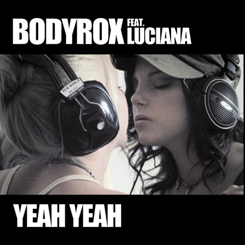 BODYROX feat. LUCIANA “Yeah Yeah”