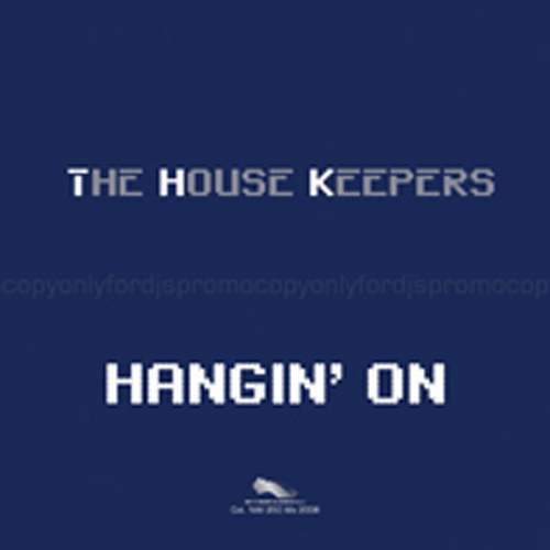 THE HOUSE KEEPERS “Hangin’ On”