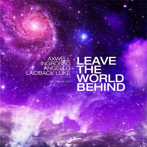 AXWELL/INGROSSO/ANGELLO/LAIDBACK LUKE Feat. DEBORAH COX “Leave The World Behind”