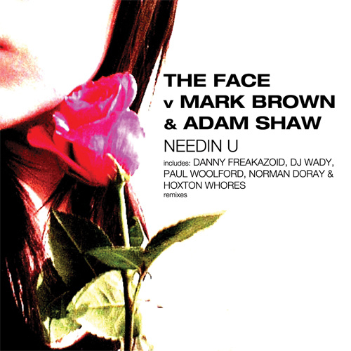 THE FACE v MARK BROWN & ADAM SHAW “Needin U”