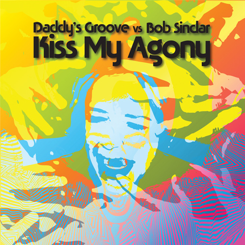 DADDY’S GROOVE vs BOB SINCLAR “Kiss My Agony”