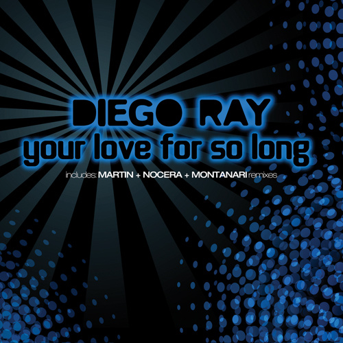 DIEGO RAY “Your Love For So Long”