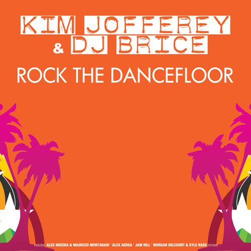 KIM JOFFEREY & DJ BRICE “Rock The Dancefloor”