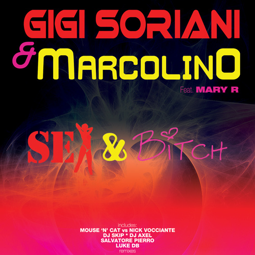 GIGI SORIANI & MARCOLINO Feat. MARY R “Sex & Bitch”