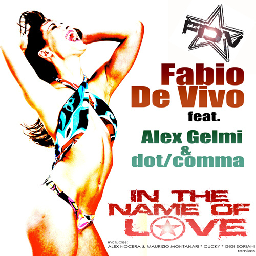 FABIO DE VIVO Feat. ALEX GELMI & DOT COMMA “In The Name Of Love”