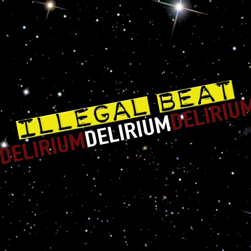 ILLEGAL BEAT “Delirium”