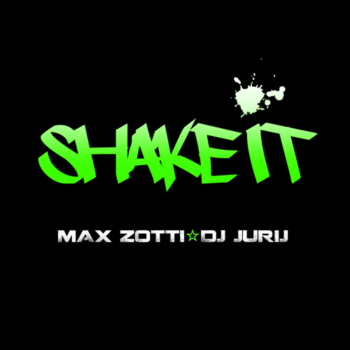 MAX ZOTTI & DJ JURIJ “Shake It”