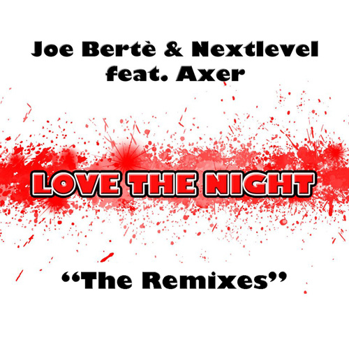 JOE BERTE’ & NEXTLEVEL Feat. AXER “Love The Night (The Remixes)”