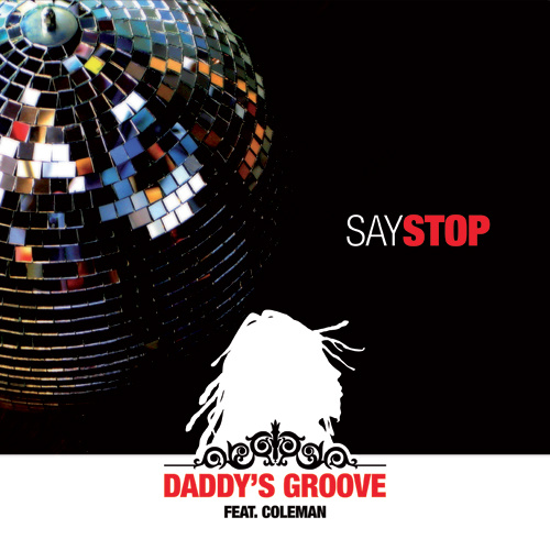 DADDY’S GROOVE feat. COLEMAN “Say Stop”