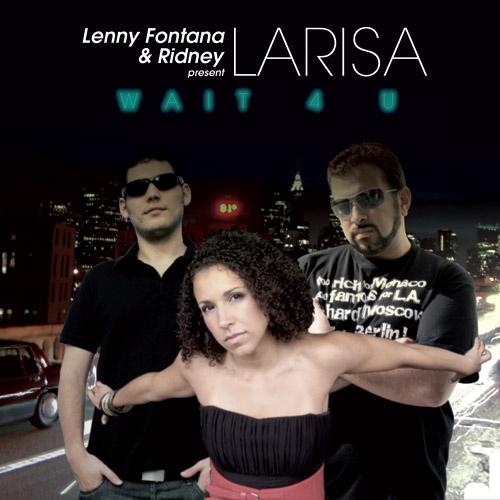 LENNY FONTANA & RIDNEY present LARISA “Wait 4 U”