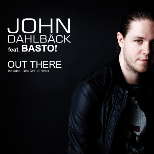 JOHN DAHLBÄCK Feat. BASTO! “Out There”