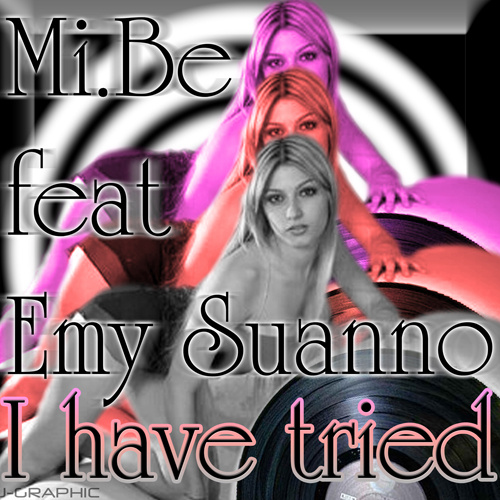 MI.BE Feat. EMY SUANNO “I Have Tried”