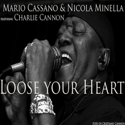 MARIO CASSANO & NICOLA MINELLA Ft. CHARLIE CANON “LOOSE YOUR HEART”