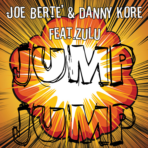 JOE BERTE’ & DANNY KORE Feat. ZULU “Jump Jump”