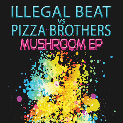 ILLEGAL BEAT / PIZZA BROTHER “Magic Mushroom Ep”
