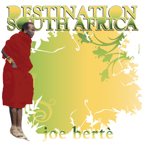 JOE BERTE’ “Destination South Africa”