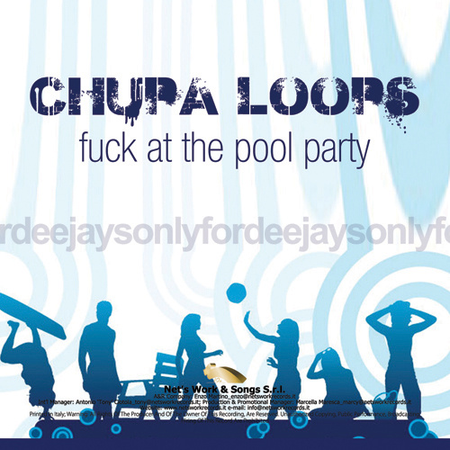 CHUPA LOOPS “Fuck At The Pool Party”